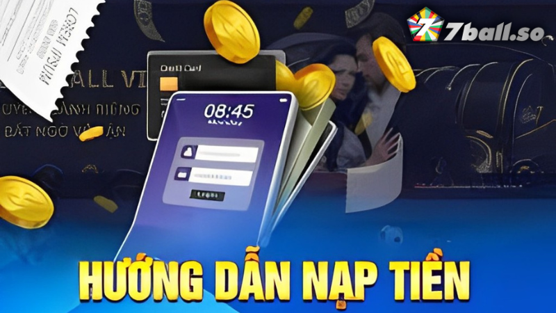 Hướng dẫn nạp tiền 7Ball
