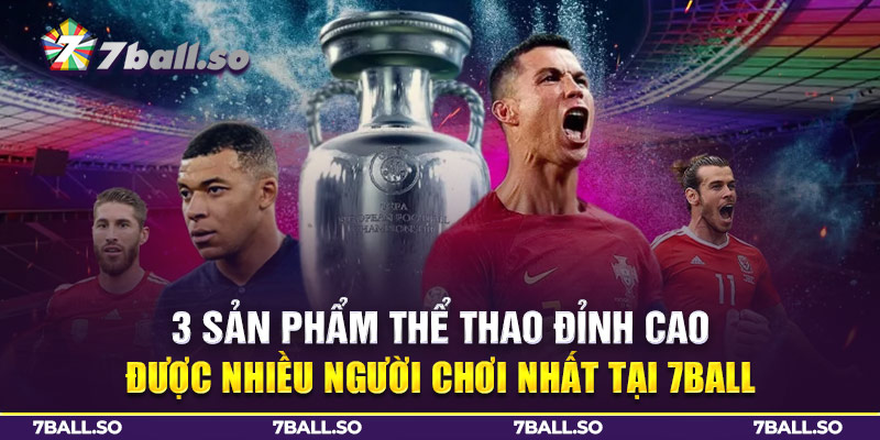 3 sản phẩm thể thao đỉnh cao được nhiều người chơi nhất tại 7ball