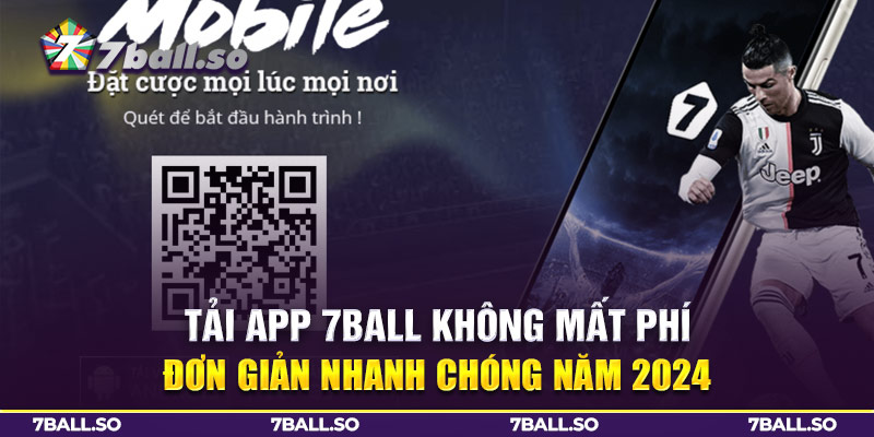 Tải App 7Ball Không Mất Phí, Đơn Giản Nhanh Chóng Năm 2024