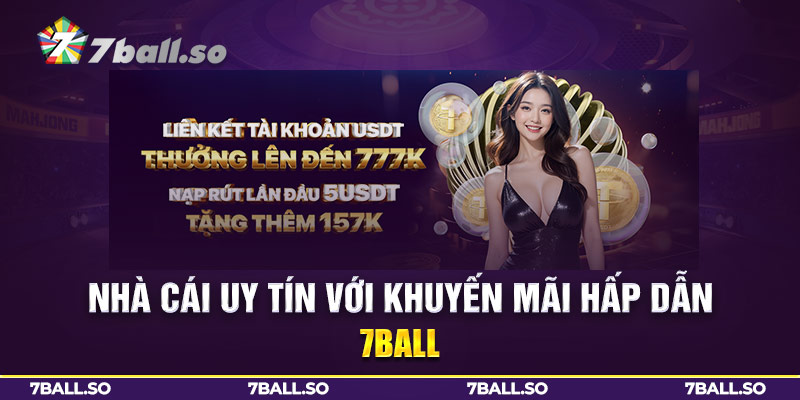 7BALL – Nhà cái uy tín với khuyến mãi hấp dẫn