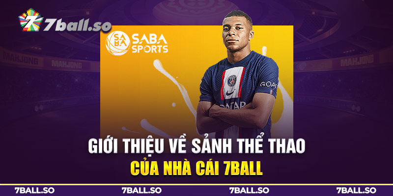 Giới thiệu về sảnh thể thao của nhà cái 7BALL
