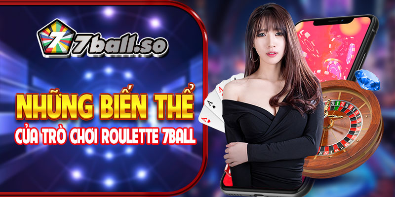 Những biến thể của trò chơi Roulette 7ball