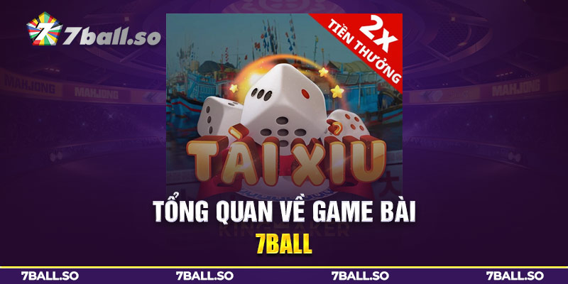 Tổng quan về game bài 7Ball