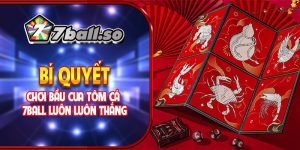 05 Bí Quyết Chơi Bầu Cua Tôm Cá 7ball Luôn Luôn Thắng
